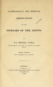 Pathological and surgical observations on diseases of the joints by Brodie, Benjamin Sir
