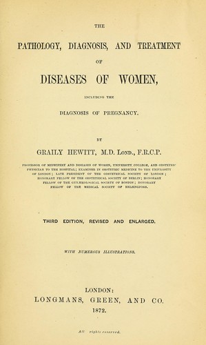 The pathology, diagnosis, and treatment of diseases of women by Hewitt, Graily