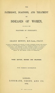 Cover of: The pathology, diagnosis, and treatment of diseases of women by Hewitt, Graily