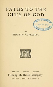 Cover of: Paths to the city of God by Frank Wakeley Gunsaulus