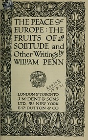 Cover of: The peace of Europe: The fruits of solitude and other writings. Introd.  The author's life