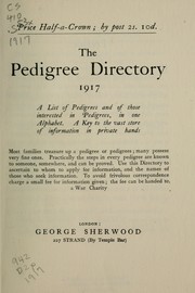 Cover of: The pedigree directory, 1917: a list of pedigrees and of those interested in pedigrees, in one alphaget.  A key to the vast store of information in private hands