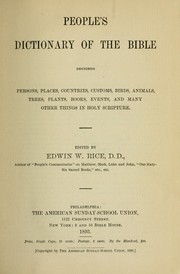 Cover of: People's dictionary of the Bible describing persons, places, countries, customs, birds, animals, trees, plants, books, events, and many other things in Holy Scripture by Edwin Wilbur Rice