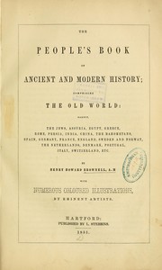 Cover of: The people's book of ancient and modern history: comprising the Old world : namely, the Jews, Assyria, Egypt, Greece, Rome, Persia, India, China, the Mahometans, Spain, Germany, France, England, Sweden and Norway, the Netherlands, Denmark, Portugal, Italy, Switzerland, etc.
