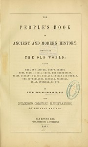 Cover of: The people's book of ancient and modern history: comprising the Old world; namely, the Jews, Assyria, Egypt, Greece, Rome, Persia, India, China, the Mahometans, Spain, Germany, France, England, Sweden and Norway, the Netherlands,Denmark, Portugal, Italy, Switzerland, etc.