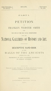 Cover of: Petition of Franklin Webster Smith for the site of the old naval observatory for the National Galleries of History and Art. Descriptive handbook of the Hall of the Ancients constructed for promotion of said galleries according to design annexed by Franklin Webster Smith