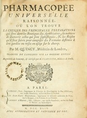 Cover of: Pharmacopée universelle raisonnée: où l'on trouve la critique des principales preparations qui sont dans les boutiques des apothicaires, la maniere de découvrir celles qui sont sophistiquées, & les régles qu'il faut suivre pour composer des formules destinées à être gardées ou mises en usage sur le champ