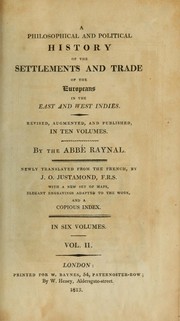 Cover of: A philosophical and political history of the settlements and trade of the Europeans in the East and West Indies