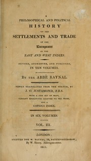 Cover of: A philosophical and political history of the settlements and trade of the Europeans in the East and West Indies
