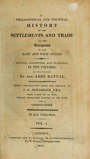 Cover of: A philosophical and political history of the settlements and trade of the Europeans in the East and West Indies