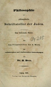 Cover of: Philosophie und philosophische Schriftsteller der Juden: Eine historische Skizze, Aus dem Französischen des S. Munk, mit erläuternden und ergänzenden Anmerkungen von B. Beer
