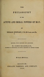 Cover of: The philosophy of the active and moral powers of man | Dugald Stewart