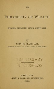 Cover of: The philosophy of wealth.: Economic principles newly formulated.
