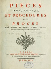 Cover of: Pièces originales et procédures du procès fait à Robert-François Damiens, tant en la Prévôté de l'Hôtel qu'en la Cour de Parlement