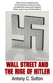 Wall Street & the Rise of Hilter by Antony Cyril Sutton