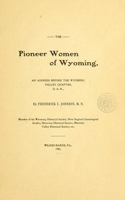 Cover of: The pioneer women of Wyoming: an address before the Wyoming Valley chapter, D. A. R.