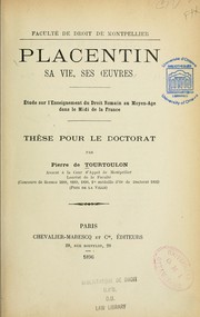 Cover of: Placentin, sa vie, ses oeuvres: étude sur l'enseignement du droit romain au Moyen Âge dans le Midi de la France