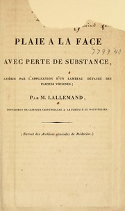 Cover of: Plaie à la face avec perte de substance: guérie par l'application d'un lambeau détaché des parties voisines