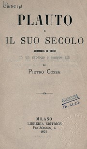 Cover of: Plauto e il suo secolo: commedia in versi in un prologo e cinque atti