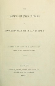 Cover of: The poetical and prose remains of Edward Marsh Heavisides | Edward Marsh Heavisides