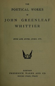 Cover of: The poetical works by John Greenleaf Whittier, John Greenleaf Whittier