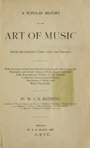 Cover of: A popular history of the art of music, from the earliest times until the present. by W. S. B. Mathews, W. S. B. Mathews