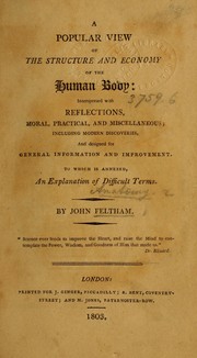 Cover of: A popular view of the structure and economy of the human body: interspersed with reflections, moral, practical, and miscellaneous, including modern discoveries, and designed for general information and improvement : to which is annexed, an explanation of difficult terms