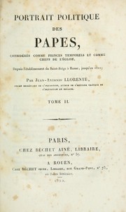 Cover of: Portrait politique des papes: considérés comme princes temporels et comme chefs de l'Église, depuis l'établissement du Saint-Siège à Rome, jusqu'en 1822