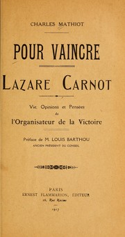 Cover of: Pour vaincre : Lazare Carnot: vie, opinions et pensées de l'organisateur de la victoire