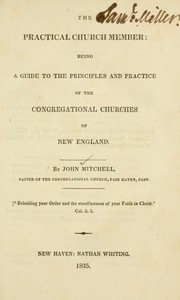 Cover of: The practical church member: being a guide to the principles and practice of the Congregational churches of New England