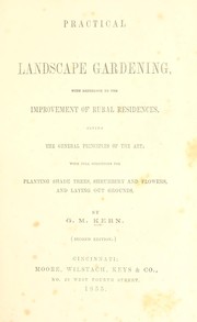 Cover of: Practical landscape gardening: with reference to the improvement of rural residences, giving the general principles of the art : with full directions for planting shade trees, shrubbery and flowers, and laying out grounds