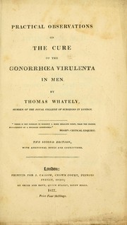 Cover of: Practical observations on the cure of the gonorrhoea virulenta in men