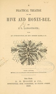 Cover of: A practical treatise on the hive and honey-bee | Lorenzo Lorraine Langstroth