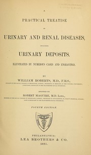 Cover of: A practical treatise on urinary and renal diseases: including urinary deposits