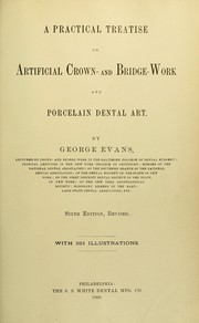 A practical treatise on artificial crown-, and bridge- work, and porcelain dental art by Evans, George