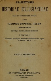 Cover of: Praelectiones historiae ecclesiasticae quas in Universitate Romana habuit Ioannes Baptista Palma