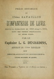 Cover of: Précis historique du 17ième bataillon d'infanterie de Lévis: depuis sa formation en 1862 jusqu'à 1872, suivi des ordres permanents du même corps