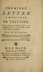 Cover of: Première lettre à monsieur de Voltaire: où l'on examine sa politique littéraire, & l'influence qu'il a eu sur l'esprit, le goût & les moeurs de son siècle
