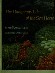 Cover of: The dangerous life of the sea horse