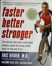 Cover of: Faster, better, stronger: 10 scientific secrets to a healthier body in 12 weeks
