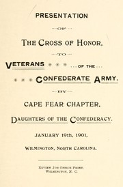 Cover of: Presentation of the Cross of Honor to veterans of the Confederate Army, by Cape Fear Chapter, Daughters of the Confederacy, January 19th, 1901, Wilmington, North Carolina | Kate de Rosset Meares