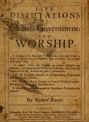 Cover of: Five disputations of church-government, and worship by Richard Baxter