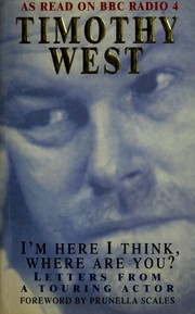 Cover of: I'm here I think, where are you?: letters from a touring actor