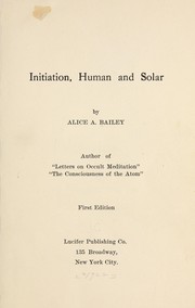 Cover of: Initiation, human and solar by Alice A. Bailey