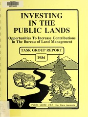 Cover of: Investing in the public lands: opportunities to increase contributions in the Bureau of Land Management : task group report