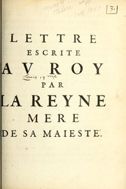 Cover of: Lettre escrite av Roy par la Reyne mere de sa maiesté by Marie de Médicis Queen, consort of Henry IV, King of France