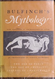 Cover of: Mythology: The age of fable, The age of chivalry, Legends of Charlemagne. by Thomas Bulfinch