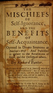 Cover of: The mischiefs of self-ignorance, and the benefits of self-acquaintance | Richard Baxter