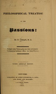 A philosophical treatise on the passions by T. Cogan