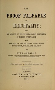 Cover of: The proof palpable of immortality | Epes Sargent